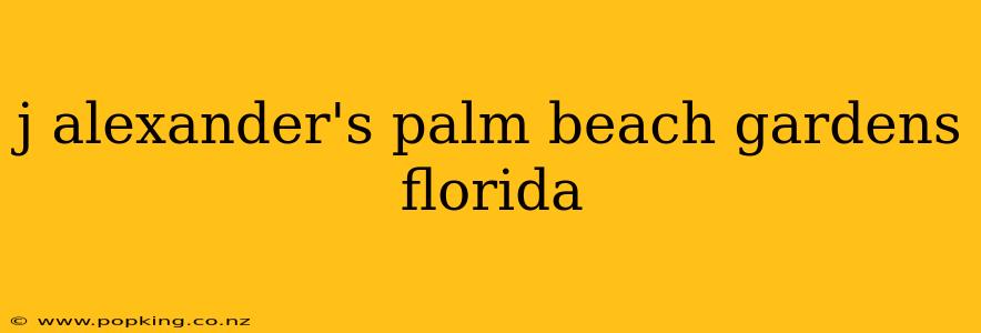 j alexander's palm beach gardens florida