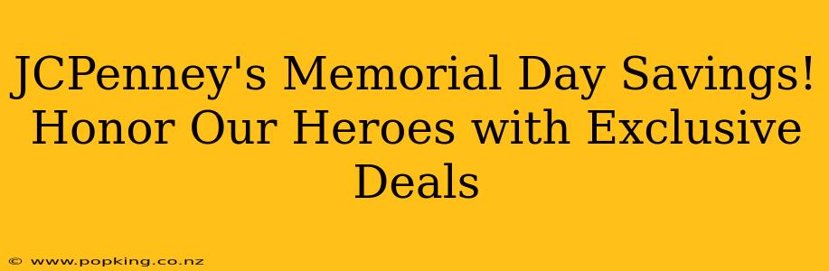 JCPenney's Memorial Day Savings! Honor Our Heroes with Exclusive Deals