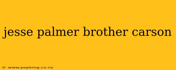 jesse palmer brother carson