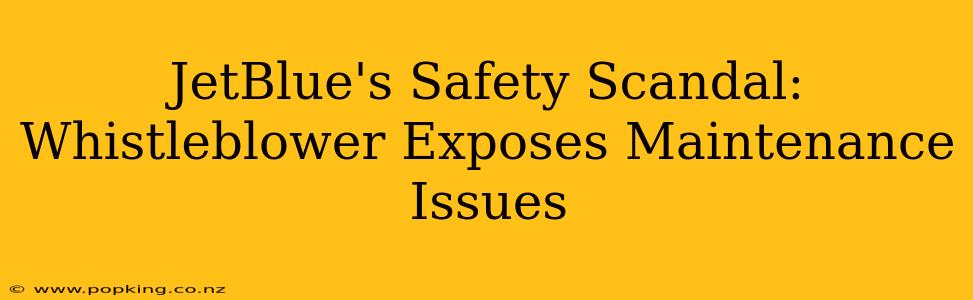 JetBlue's Safety Scandal: Whistleblower Exposes Maintenance Issues