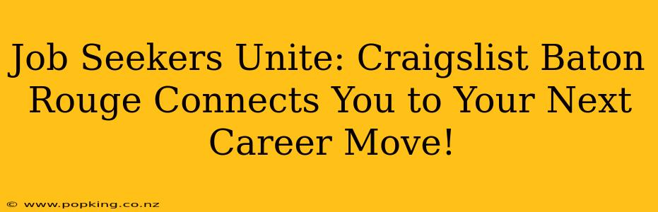 Job Seekers Unite: Craigslist Baton Rouge Connects You to Your Next Career Move!