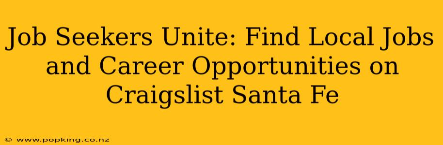 Job Seekers Unite: Find Local Jobs and Career Opportunities on Craigslist Santa Fe