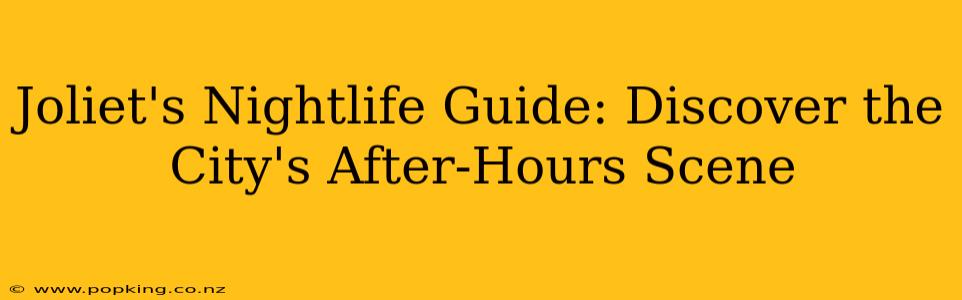 Joliet's Nightlife Guide: Discover the City's After-Hours Scene