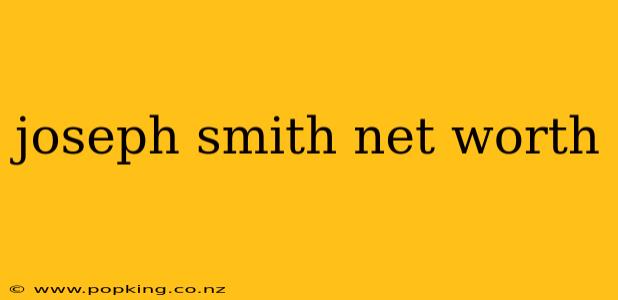 joseph smith net worth