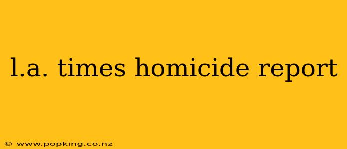 l.a. times homicide report