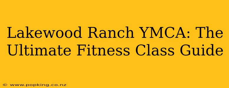 Lakewood Ranch YMCA: The Ultimate Fitness Class Guide
