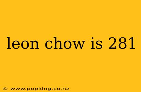 leon chow is 281