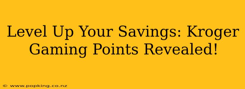 Level Up Your Savings: Kroger Gaming Points Revealed!