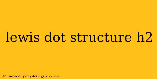 lewis dot structure h2