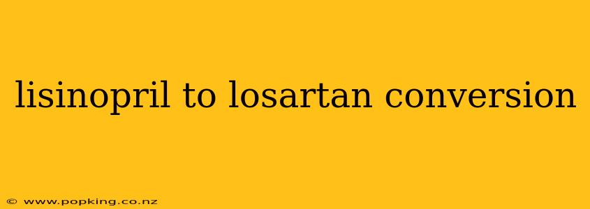 lisinopril to losartan conversion