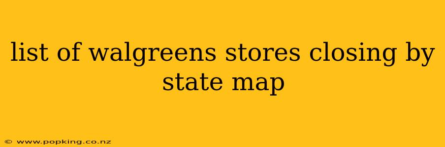 list of walgreens stores closing by state map