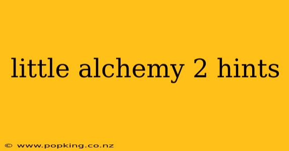 little alchemy 2 hints
