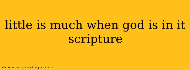 little is much when god is in it scripture