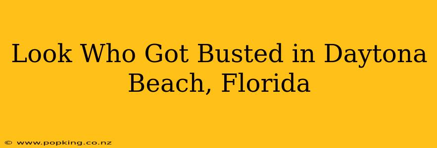 Look Who Got Busted in Daytona Beach, Florida