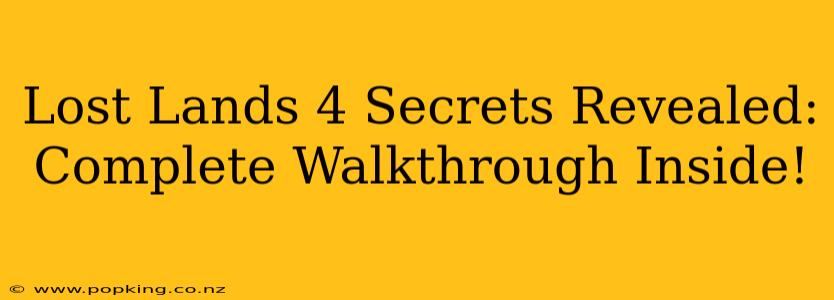 Lost Lands 4 Secrets Revealed: Complete Walkthrough Inside!