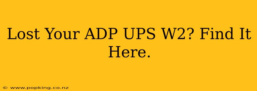 Lost Your ADP UPS W2? Find It Here.