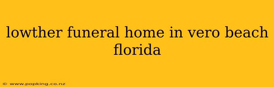 lowther funeral home in vero beach florida