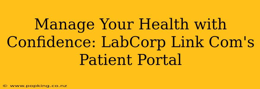 Manage Your Health with Confidence: LabCorp Link Com's Patient Portal