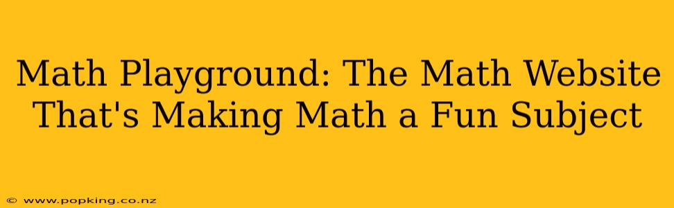 Math Playground: The Math Website That's Making Math a Fun Subject