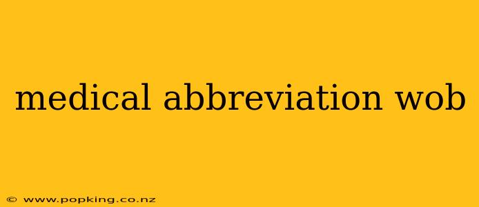 medical abbreviation wob