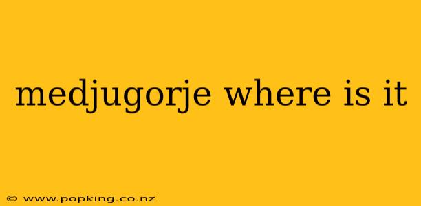 medjugorje where is it
