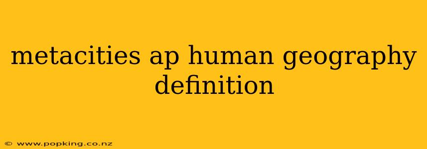 metacities ap human geography definition