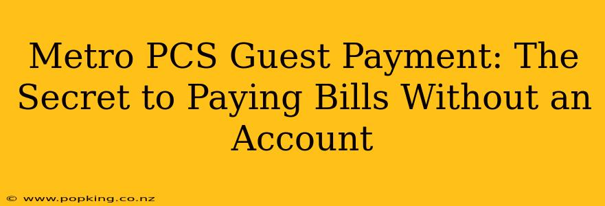 Metro PCS Guest Payment: The Secret to Paying Bills Without an Account