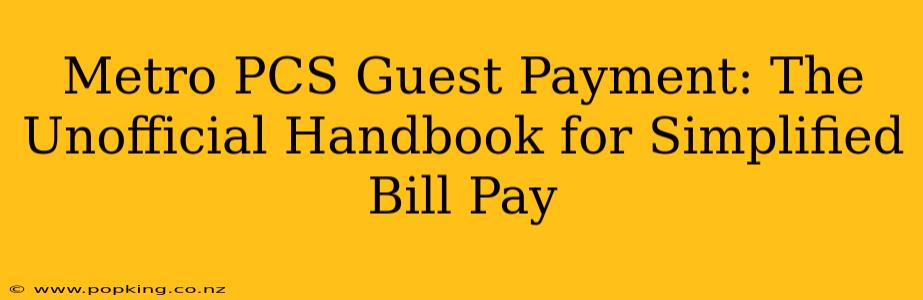 Metro PCS Guest Payment: The Unofficial Handbook for Simplified Bill Pay