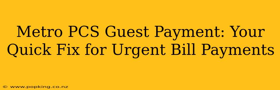 Metro PCS Guest Payment: Your Quick Fix for Urgent Bill Payments