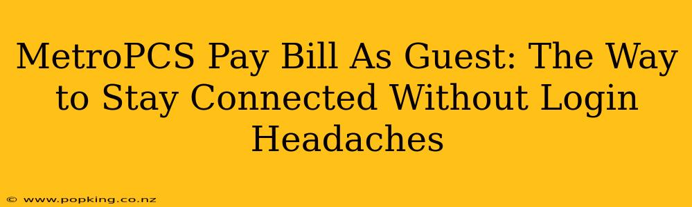 MetroPCS Pay Bill As Guest: The Way to Stay Connected Without Login Headaches