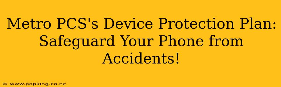 Metro PCS's Device Protection Plan: Safeguard Your Phone from Accidents!