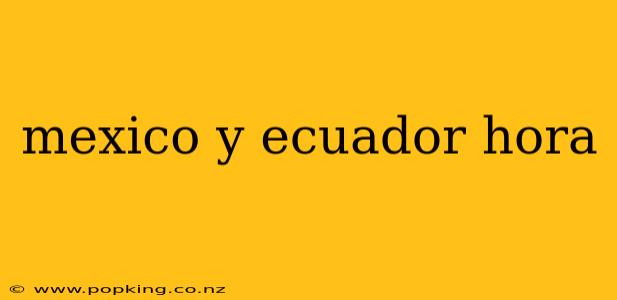 mexico y ecuador hora