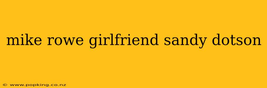 mike rowe girlfriend sandy dotson