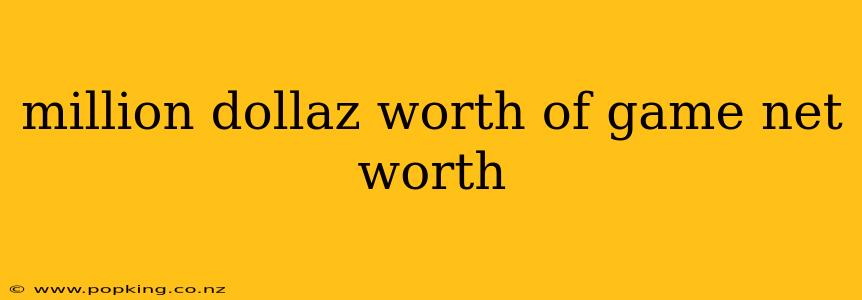 million dollaz worth of game net worth