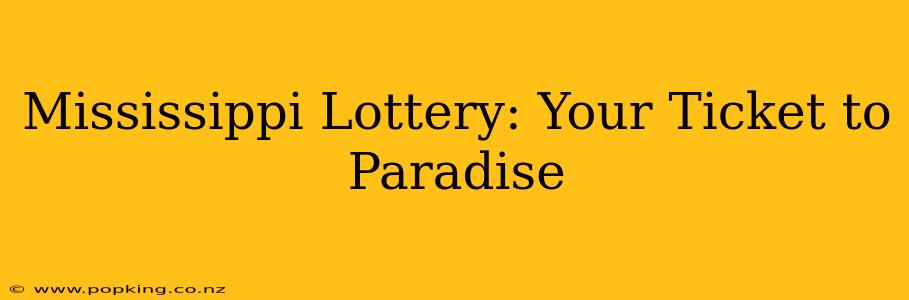 Mississippi Lottery: Your Ticket to Paradise
