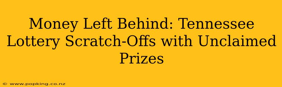 Money Left Behind: Tennessee Lottery Scratch-Offs with Unclaimed Prizes