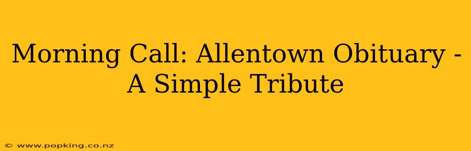 Morning Call: Allentown Obituary -  A Simple Tribute