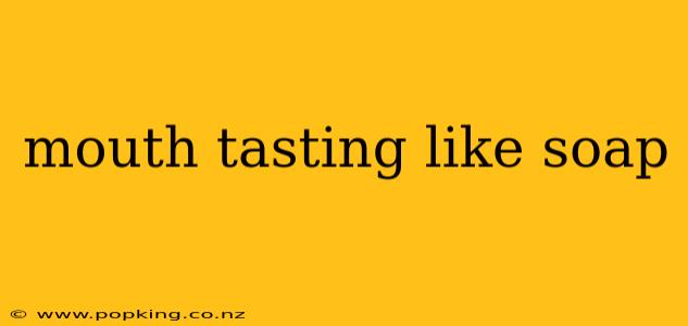 mouth tasting like soap