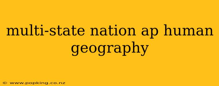 multi-state nation ap human geography