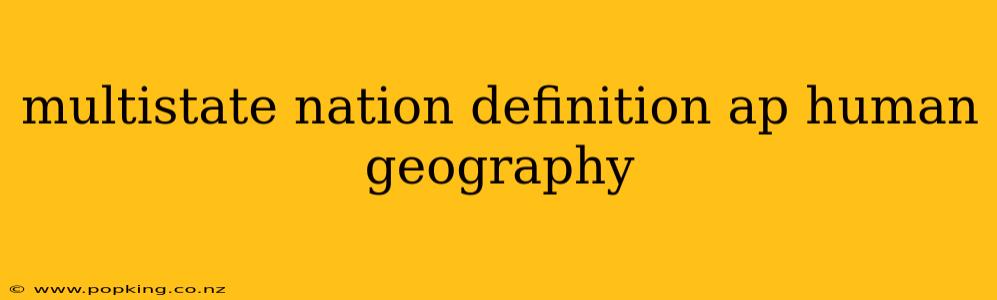 multistate nation definition ap human geography