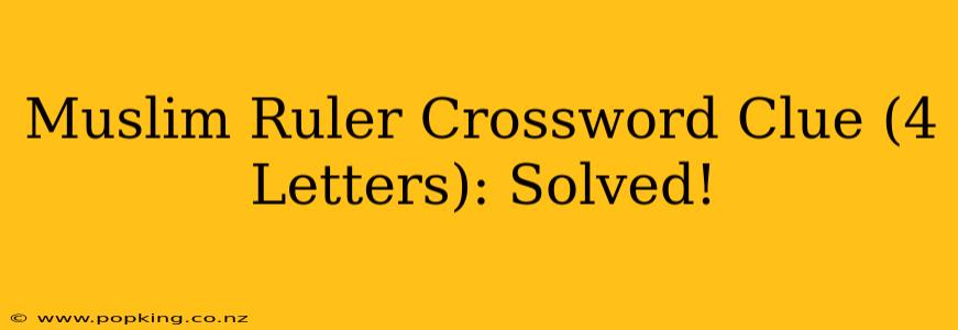 Muslim Ruler Crossword Clue (4 Letters): Solved!