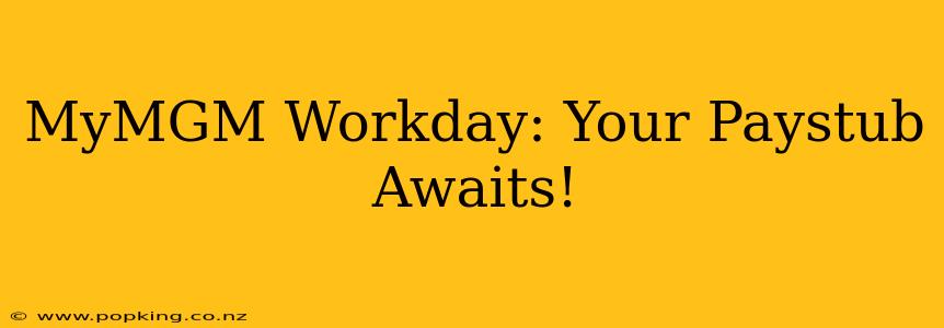MyMGM Workday: Your Paystub Awaits!