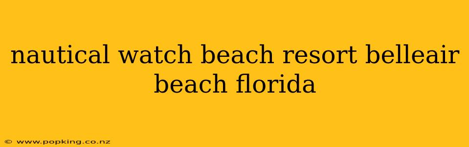 nautical watch beach resort belleair beach florida