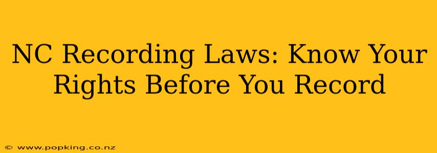 NC Recording Laws: Know Your Rights Before You Record