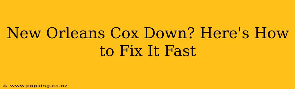 New Orleans Cox Down? Here's How to Fix It Fast