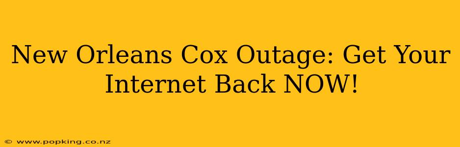 New Orleans Cox Outage: Get Your Internet Back NOW!