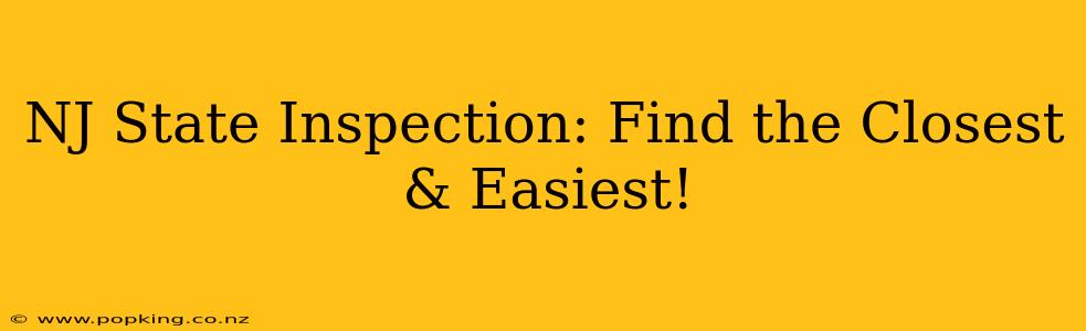 NJ State Inspection: Find the Closest & Easiest!