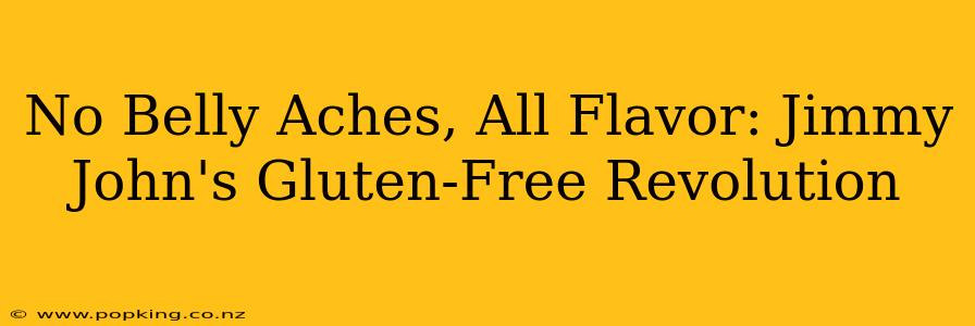 No Belly Aches, All Flavor: Jimmy John's Gluten-Free Revolution