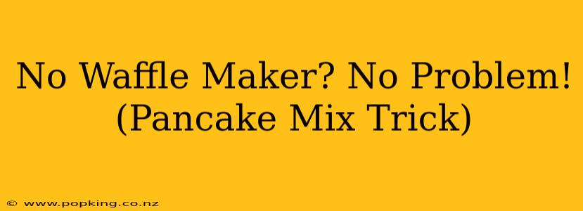No Waffle Maker? No Problem! (Pancake Mix Trick)