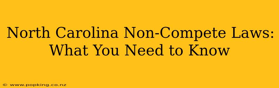 North Carolina Non-Compete Laws: What You Need to Know